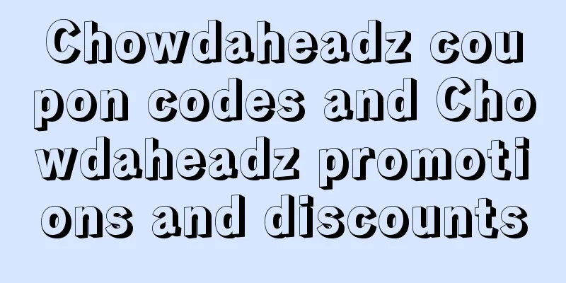 Chowdaheadz coupon codes and Chowdaheadz promotions and discounts