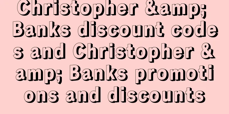 Christopher & Banks discount codes and Christopher & Banks promotions and discounts