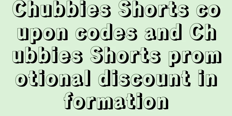 Chubbies Shorts coupon codes and Chubbies Shorts promotional discount information