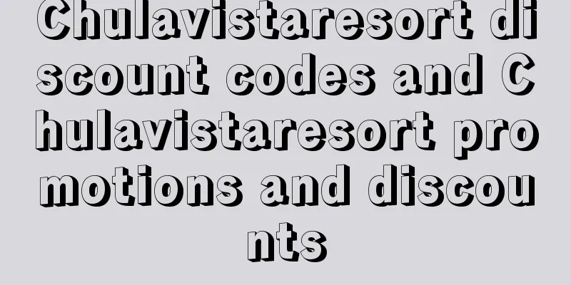 Chulavistaresort discount codes and Chulavistaresort promotions and discounts