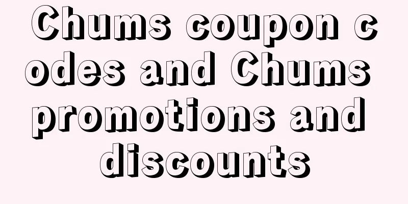 Chums coupon codes and Chums promotions and discounts