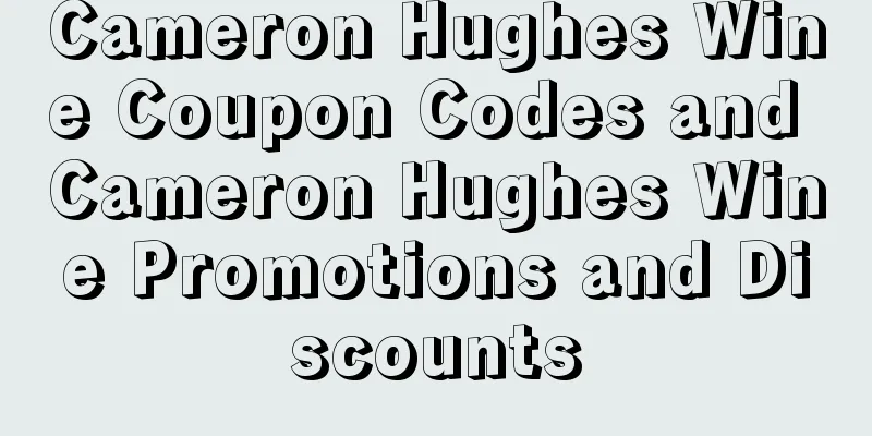 Cameron Hughes Wine Coupon Codes and Cameron Hughes Wine Promotions and Discounts