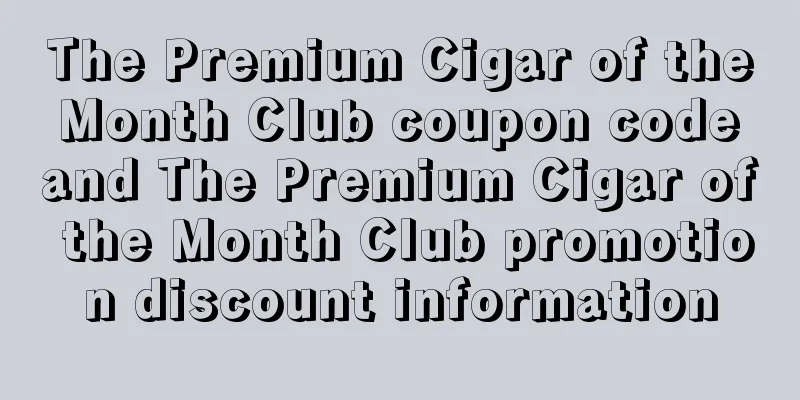 The Premium Cigar of the Month Club coupon code and The Premium Cigar of the Month Club promotion discount information