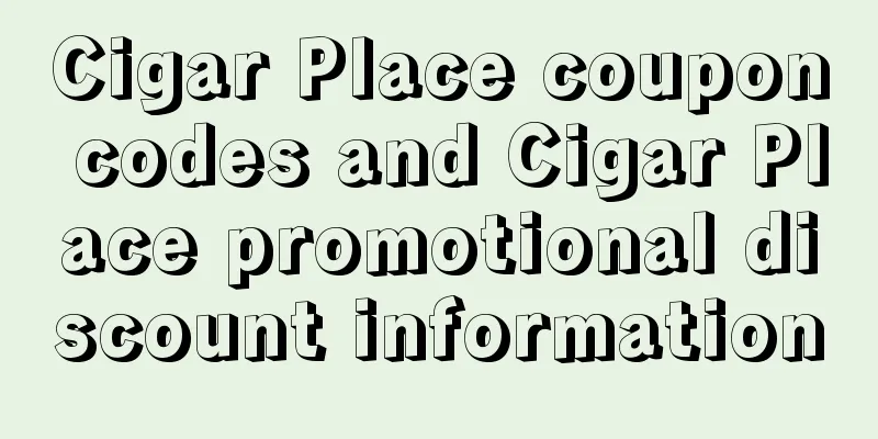 Cigar Place coupon codes and Cigar Place promotional discount information