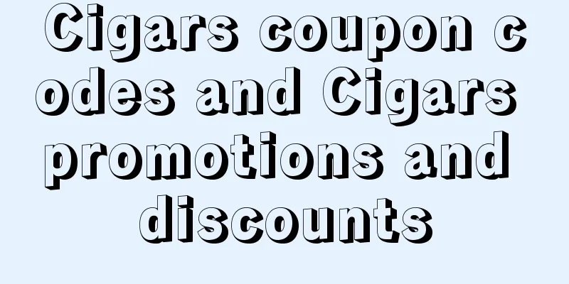 Cigars coupon codes and Cigars promotions and discounts