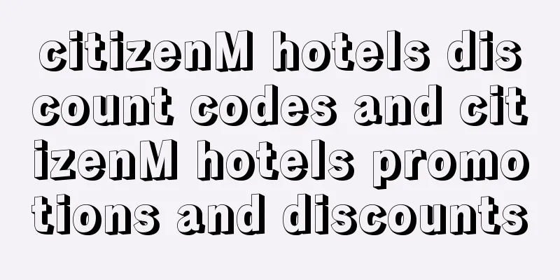 citizenM hotels discount codes and citizenM hotels promotions and discounts