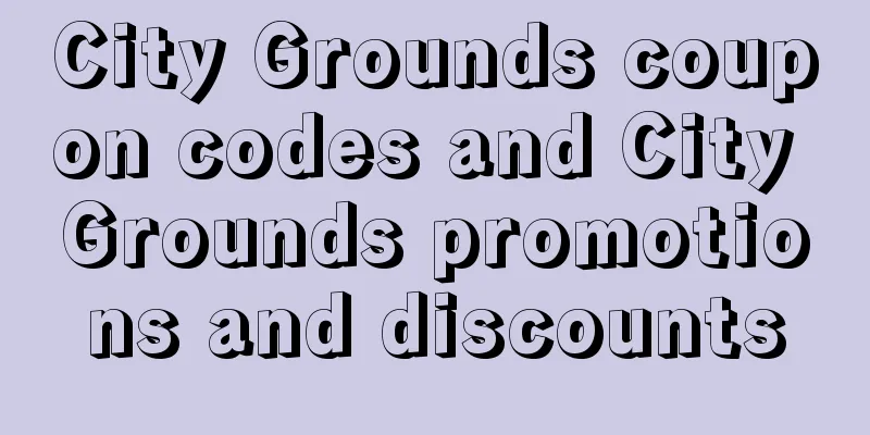 City Grounds coupon codes and City Grounds promotions and discounts