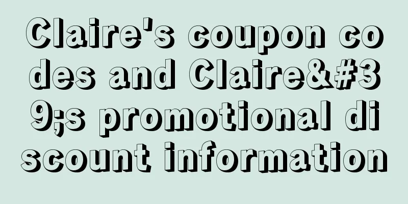 Claire's coupon codes and Claire's promotional discount information