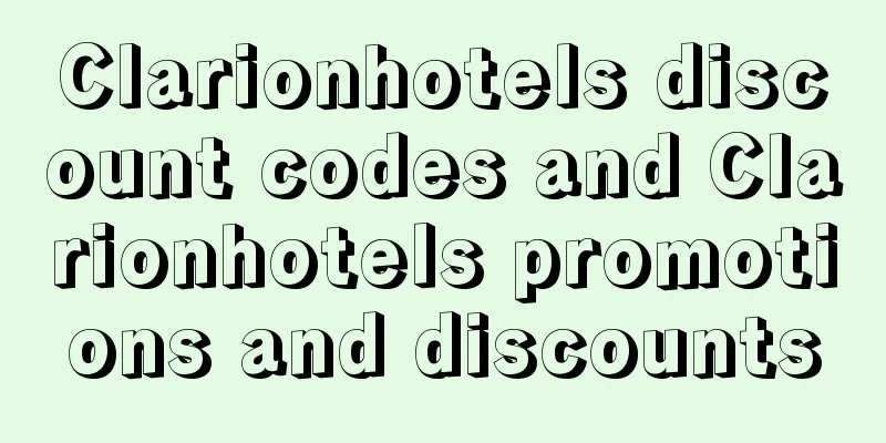 Clarionhotels discount codes and Clarionhotels promotions and discounts