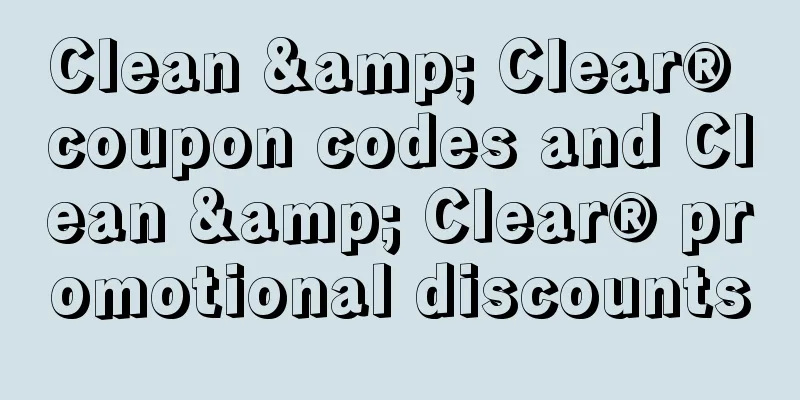 Clean & Clear® coupon codes and Clean & Clear® promotional discounts
