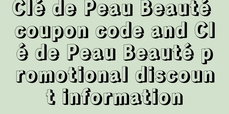 Clé de Peau Beauté coupon code and Clé de Peau Beauté promotional discount information