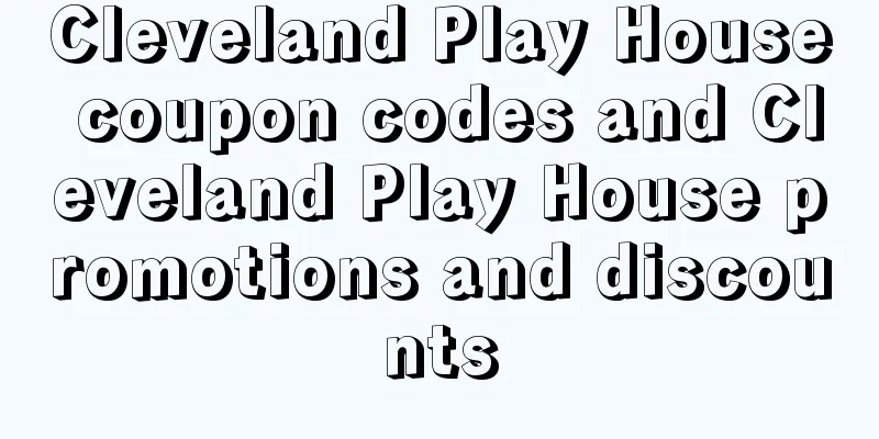 Cleveland Play House coupon codes and Cleveland Play House promotions and discounts