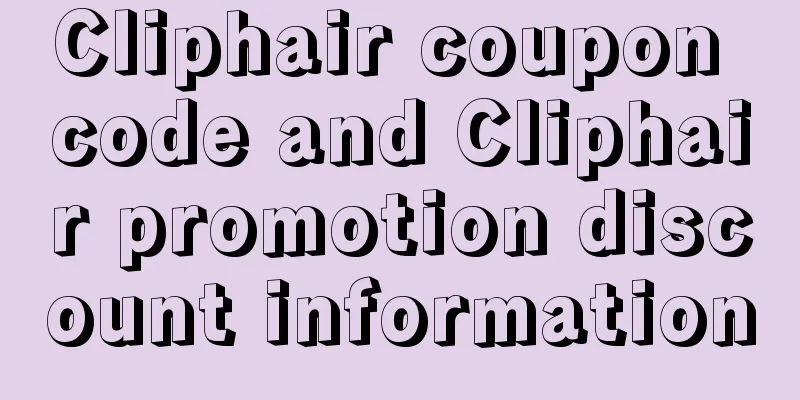 Cliphair coupon code and Cliphair promotion discount information