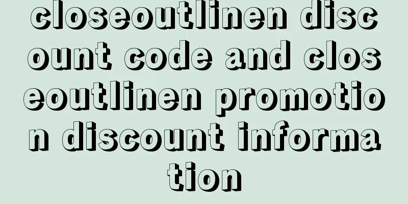 closeoutlinen discount code and closeoutlinen promotion discount information