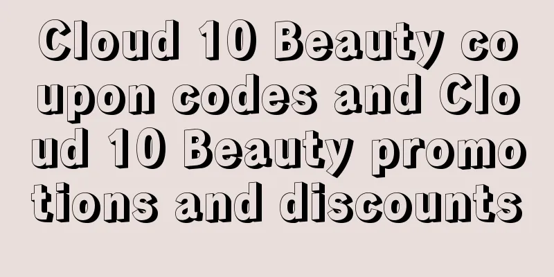 Cloud 10 Beauty coupon codes and Cloud 10 Beauty promotions and discounts