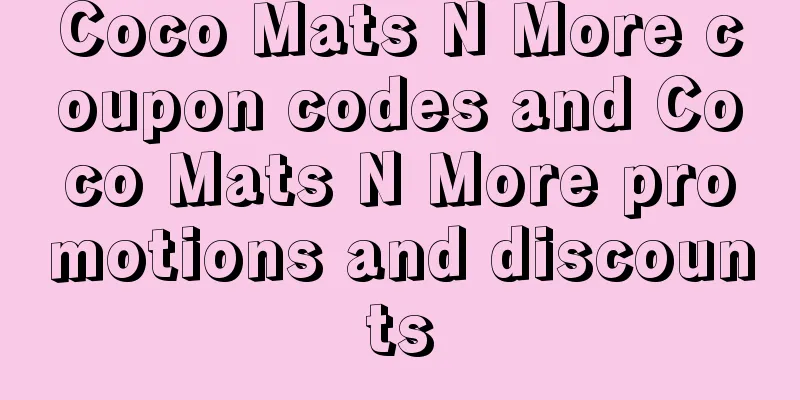 Coco Mats N More coupon codes and Coco Mats N More promotions and discounts