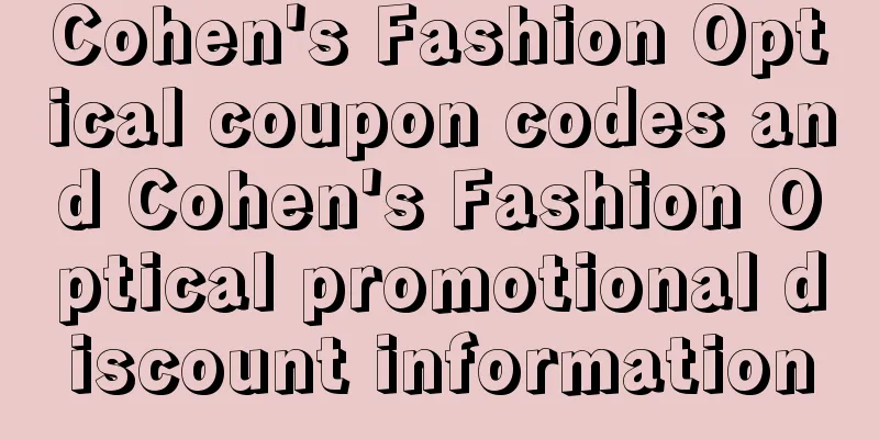 Cohen's Fashion Optical coupon codes and Cohen's Fashion Optical promotional discount information