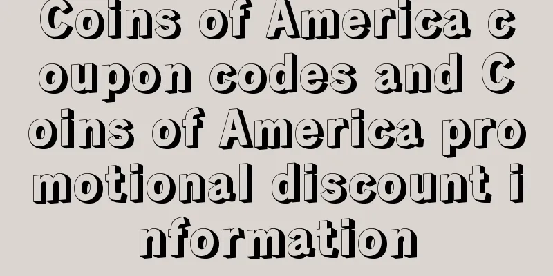 Coins of America coupon codes and Coins of America promotional discount information