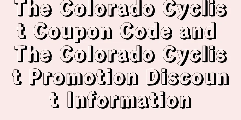 The Colorado Cyclist Coupon Code and The Colorado Cyclist Promotion Discount Information