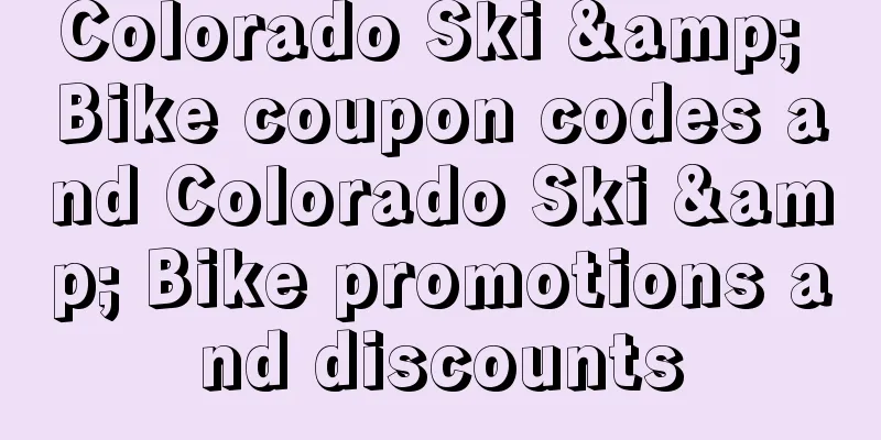 Colorado Ski & Bike coupon codes and Colorado Ski & Bike promotions and discounts