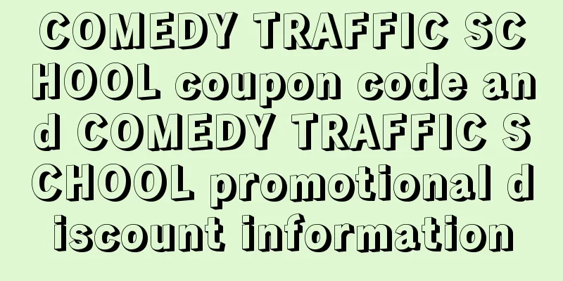 COMEDY TRAFFIC SCHOOL coupon code and COMEDY TRAFFIC SCHOOL promotional discount information