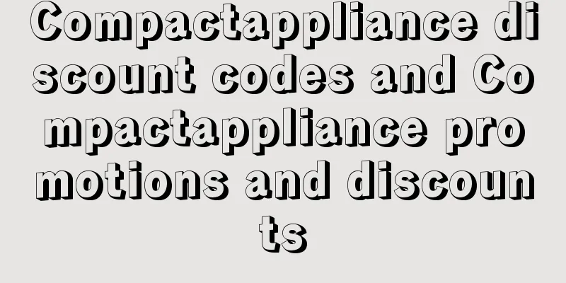 Compactappliance discount codes and Compactappliance promotions and discounts