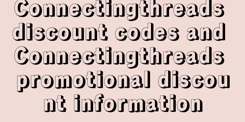Connectingthreads discount codes and Connectingthreads promotional discount information
