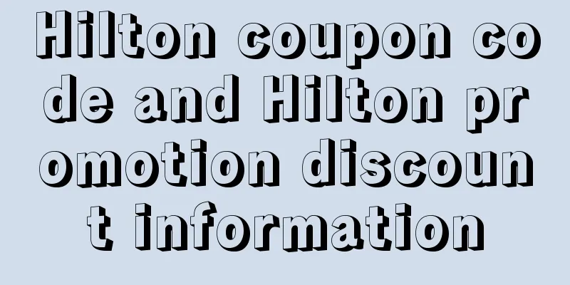 Hilton coupon code and Hilton promotion discount information