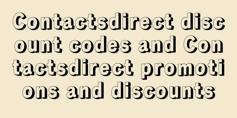 Contactsdirect discount codes and Contactsdirect promotions and discounts