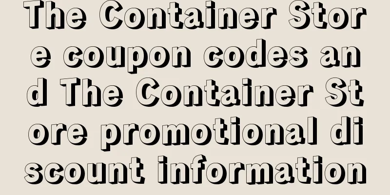 The Container Store coupon codes and The Container Store promotional discount information