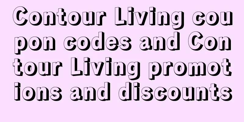 Contour Living coupon codes and Contour Living promotions and discounts