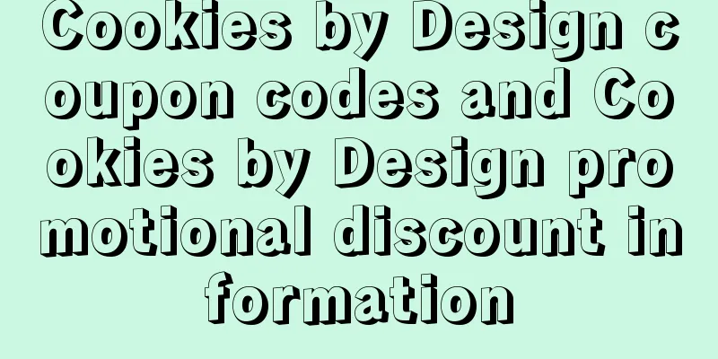 Cookies by Design coupon codes and Cookies by Design promotional discount information