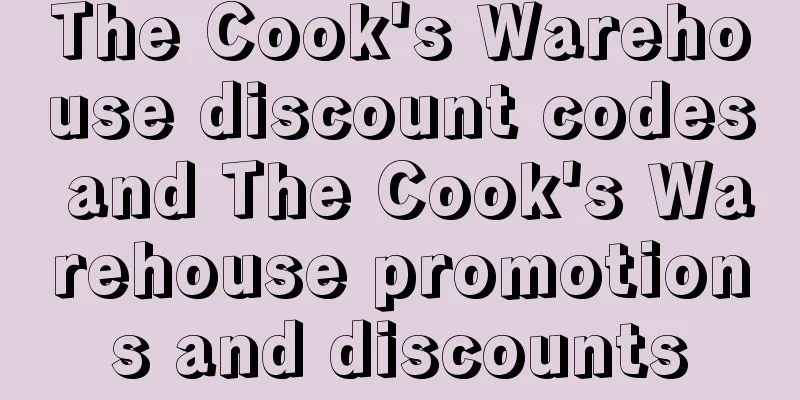 The Cook's Warehouse discount codes and The Cook's Warehouse promotions and discounts