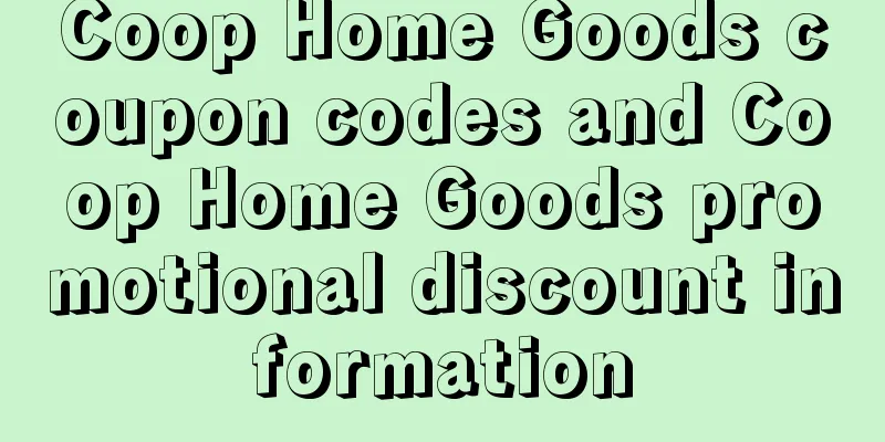 Coop Home Goods coupon codes and Coop Home Goods promotional discount information