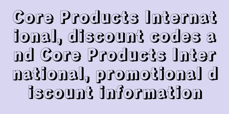 Core Products International, discount codes and Core Products International, promotional discount information