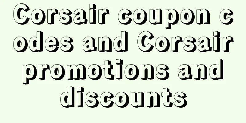 Corsair coupon codes and Corsair promotions and discounts