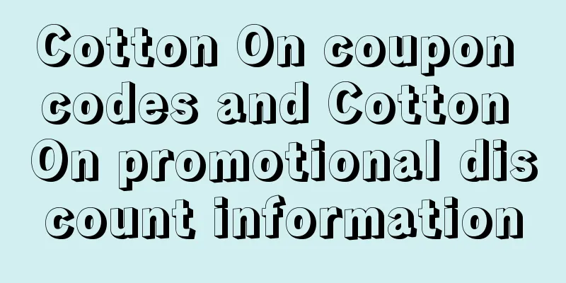 Cotton On coupon codes and Cotton On promotional discount information