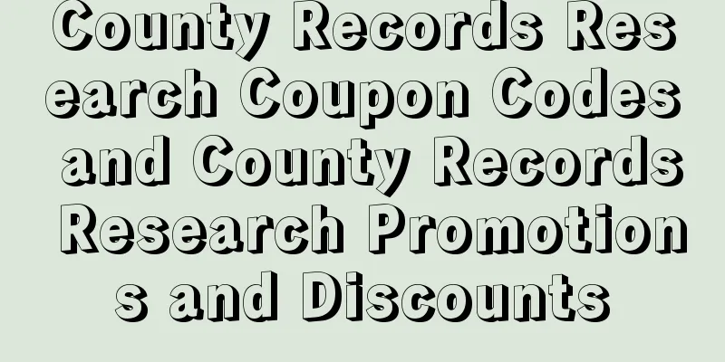 County Records Research Coupon Codes and County Records Research Promotions and Discounts