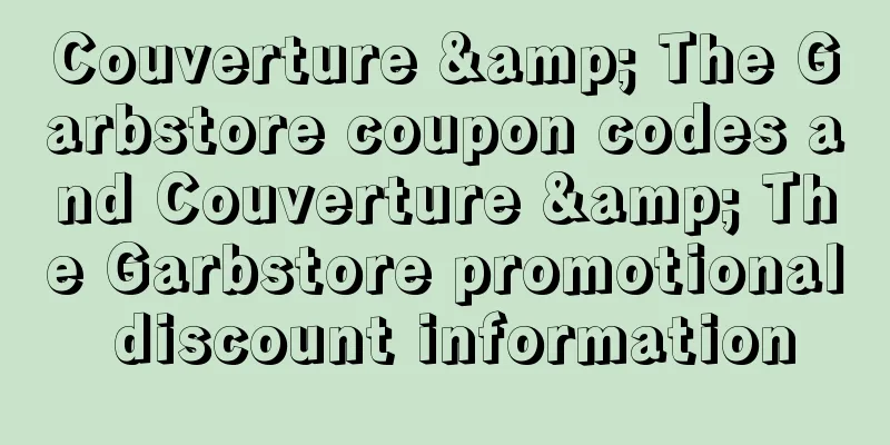 Couverture & The Garbstore coupon codes and Couverture & The Garbstore promotional discount information
