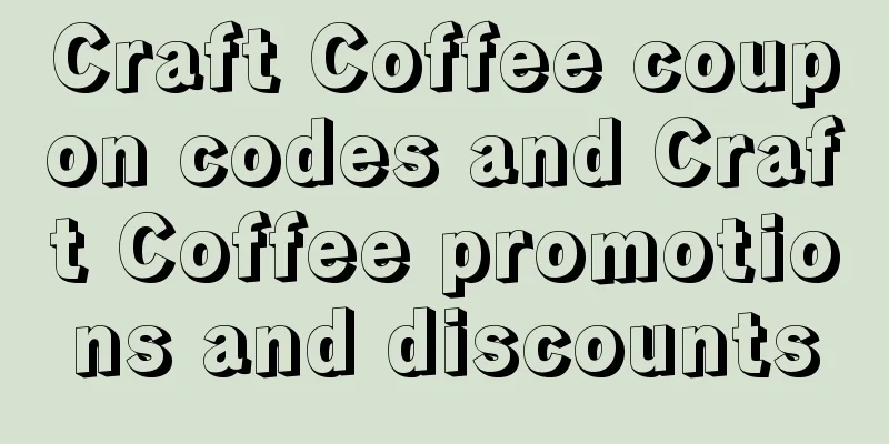 Craft Coffee coupon codes and Craft Coffee promotions and discounts