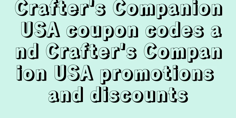 Crafter's Companion USA coupon codes and Crafter's Companion USA promotions and discounts
