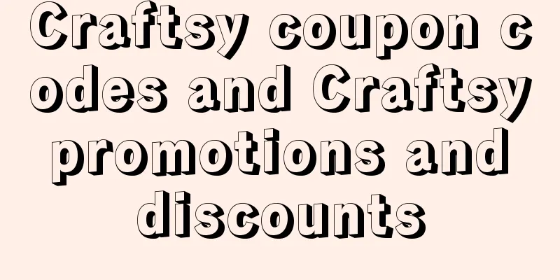Craftsy coupon codes and Craftsy promotions and discounts