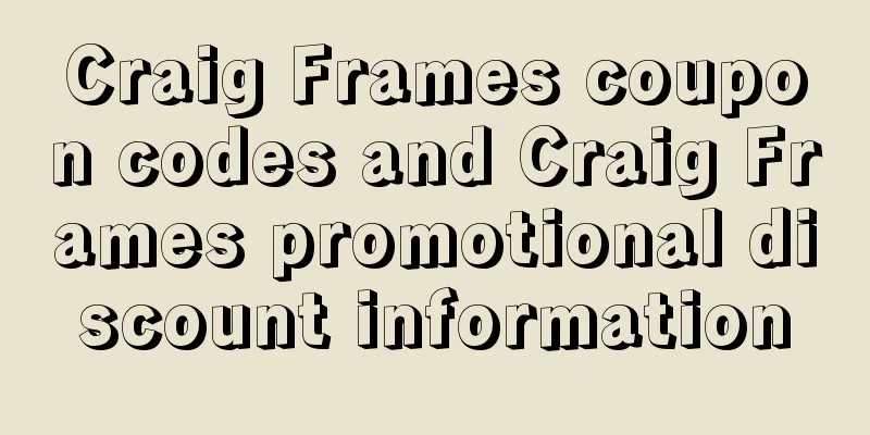 Craig Frames coupon codes and Craig Frames promotional discount information