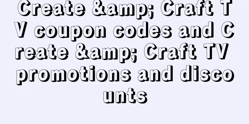 Create & Craft TV coupon codes and Create & Craft TV promotions and discounts