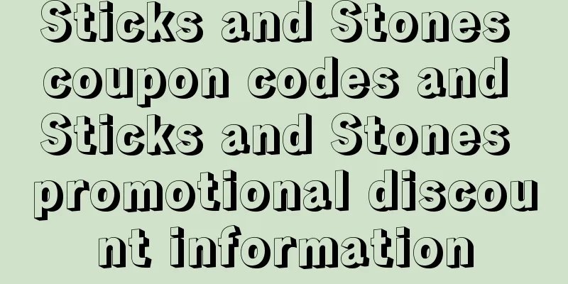 Sticks and Stones coupon codes and Sticks and Stones promotional discount information