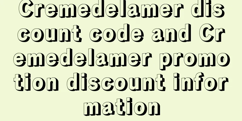 Cremedelamer discount code and Cremedelamer promotion discount information