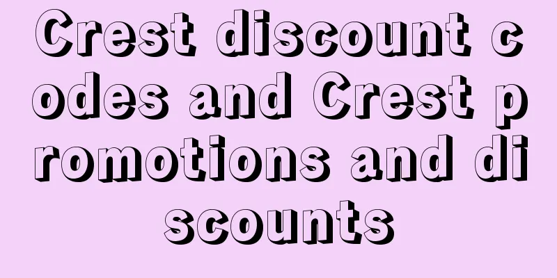 Crest discount codes and Crest promotions and discounts