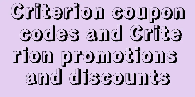 Criterion coupon codes and Criterion promotions and discounts