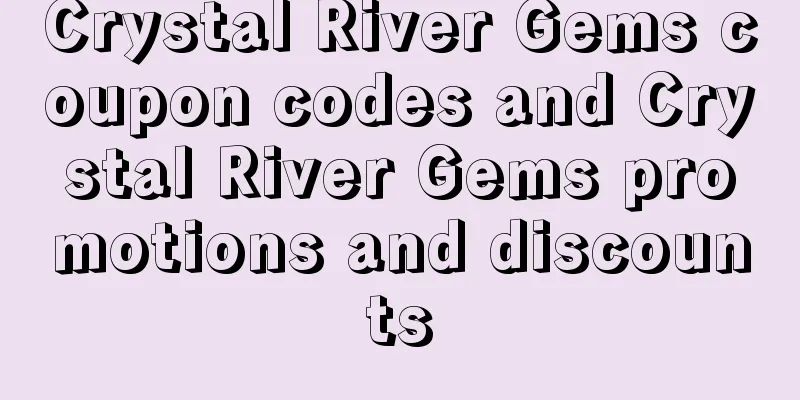 Crystal River Gems coupon codes and Crystal River Gems promotions and discounts