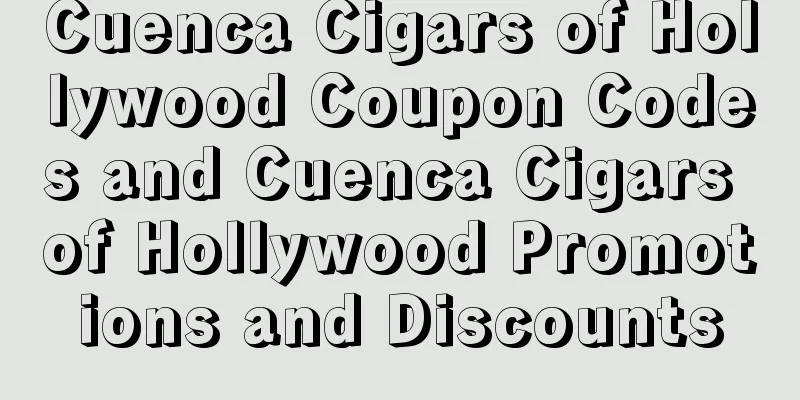 Cuenca Cigars of Hollywood Coupon Codes and Cuenca Cigars of Hollywood Promotions and Discounts